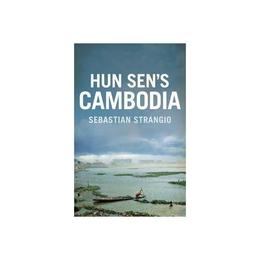 Hun Sen&#039;s Cambodia, editura Yale University Press