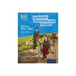 Key Stage 3 History by Aaron Wilkes: Industry, Invention and, editura Oxford Secondary