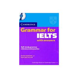 Cambridge Grammar for IELTS Student's Book with Answers and, editura Cambridge Univ Elt