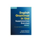 English Grammar in Use Supplementary Exercises with Answers, editura Cambridge Univ Elt