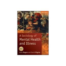 Sociology of Mental Health and Illness, editura Open University Press