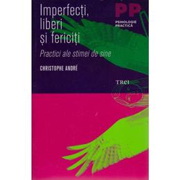Imperfecti, liberi si fericiti - cristophe andre, editura trei